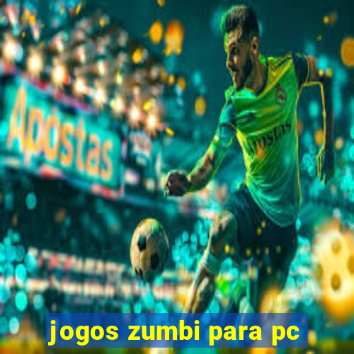 jogos zumbi para pc